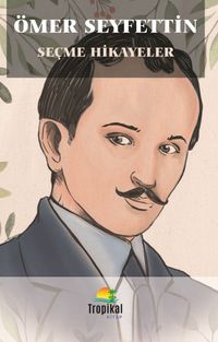 Ömer Seyfettin Seçme Hikayeler