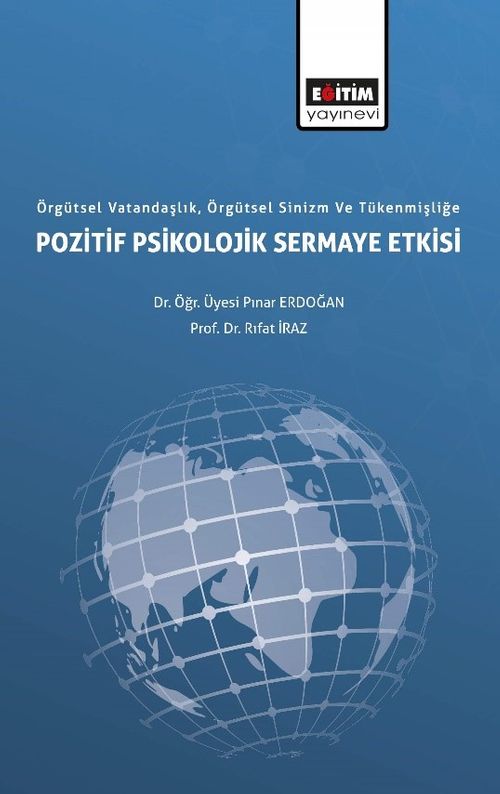 Örgütsel Vatandaşlık, Örgütsel Sinizm ve Tükenmişliğe Pozitif Psikolojik Sermaye Etkisi 