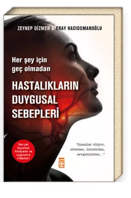 Her Şey İçin Geç Olmadan: Hastalıkların Duygusal Sebepleri