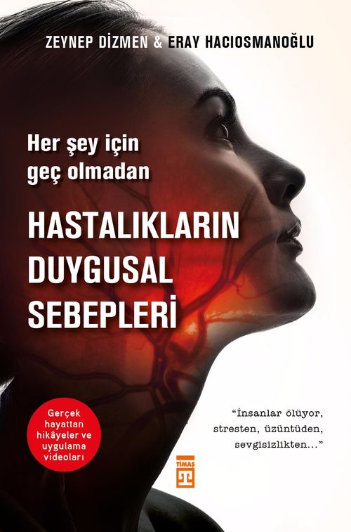 Her Şey İçin Geç Olmadan: Hastalıkların Duygusal Sebepleri