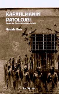 Kapatılmanın Patolojisi & Osmanlı'dan Günümüze Hapishanenin Tarihi