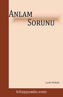 Anlam Sorunu - Dr. Latif Tokat