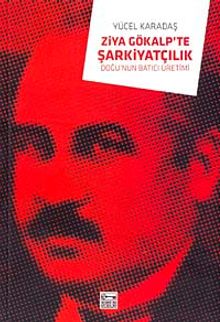 Ziya Gökalp'te Şarkiyatçılık & Doğu'nun Batıcı Üretimi