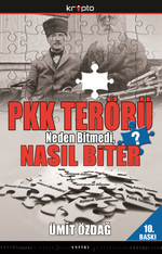 PKK Terörü Neden Bitmedi, Nasıl Biter?