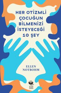 Her Otizmli Çocuğun Bilmenizi İsteyeceği On Şey