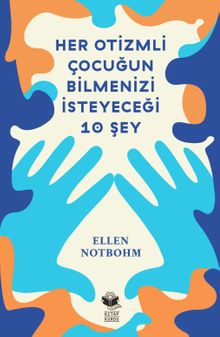 Her Otizmli Çocuğun Bilmenizi İsteyeceği On Şey