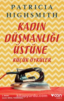 Kadın Düşmanlığı Üstüne Küçük Öyküler - Patricia Highsmith