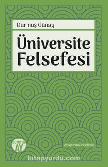 Üniversite Felsefesi - Durmuş Günay