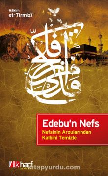 Edebu'n Nefs & Nefsinin Arzularından Kalbini Temizle - Hakim Tirmizi
