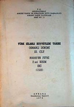 Türk Silahlı Kuvvetleri Tarihi Osmanlı Dönemi 3. Cilt & Rodos'un Fethi 2. Kısım Eki (1522) (5-E-37)