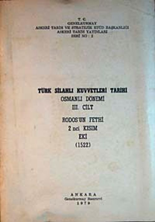 Türk Silahlı Kuvvetleri Tarihi Osmanlı Dönemi 3. Cilt & Rodos'un Fethi 2. Kısım Eki (1522) (5-E-37)