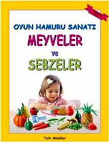 Oyun Hamuru Sanatı - Meyveler ve Sebzeler