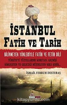 İstanbul Fatih ve Tarih & Bilinmeyen Yönleriyle Fatih ve Fetih Dili