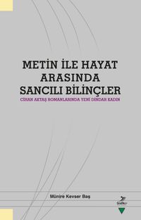 Metin ile Hayat Arasında Sancılı Bilinçler & Cihan Aktaş Romanlarında Yeni Dindar Kadın