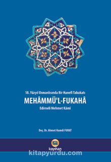Mehammü’l-Fukaha & 18. Yüzyıl Osmanlısında Bir Hanefi Tabakatı