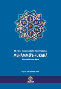 Mehammü’l-Fukaha & 18. Yüzyıl Osmanlısında Bir Hanefi Tabakatı