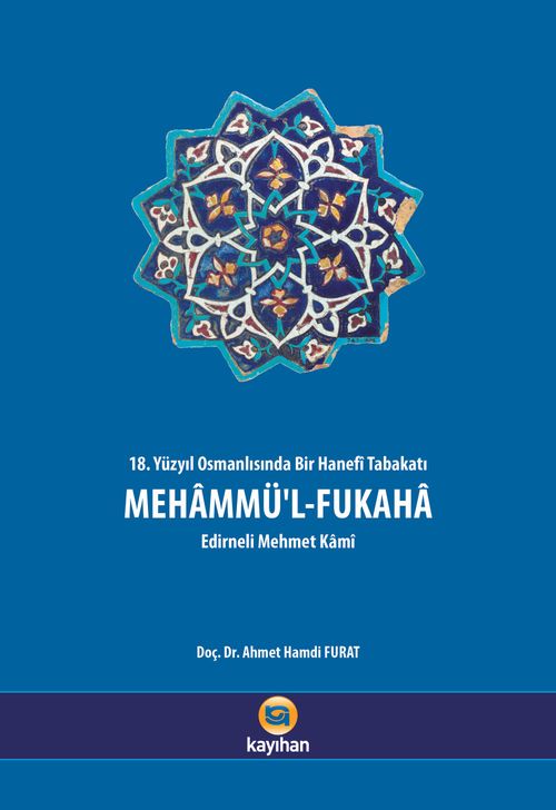 Mehammü'l-Fukaha & 18. Yüzyıl Osmanlısında Bir Hanefi Tabakatı