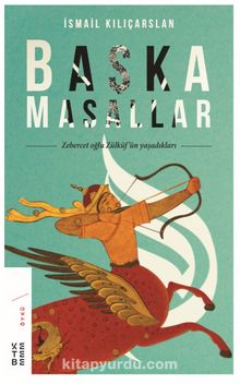 Başka Masallar & Zebercet Oğlu Zülküf’ün Yaşadıkları - İsmail Kılıçarslan