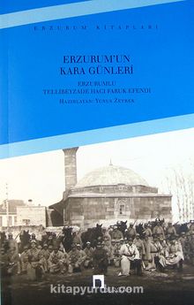 Erzurum'un Kara Günleri - Tellibeyzade Hacı Faruk Efendi