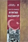 Tarihten G&uuml;n&uuml;m&uuml;ze Ayıntab-Gaziantep