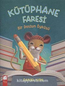 Kütüphane Faresi - Bir Dostun Öyküsü - Daniel Kirk