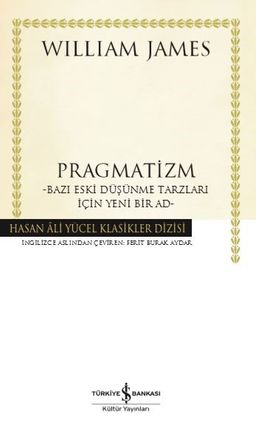Pragmatizm (Ciltli) & Bazı Eski Düşünme Tarzları İçin Yeni Bir Ad