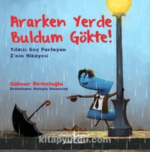 Ararken Yerde Buldum Gökte! & Yıldızı Geç Parlayan Z’nin Hikayesi - Göknur Birincioğlu