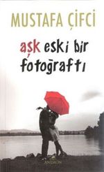 Aşk Eski Bir Fotoğraftı
