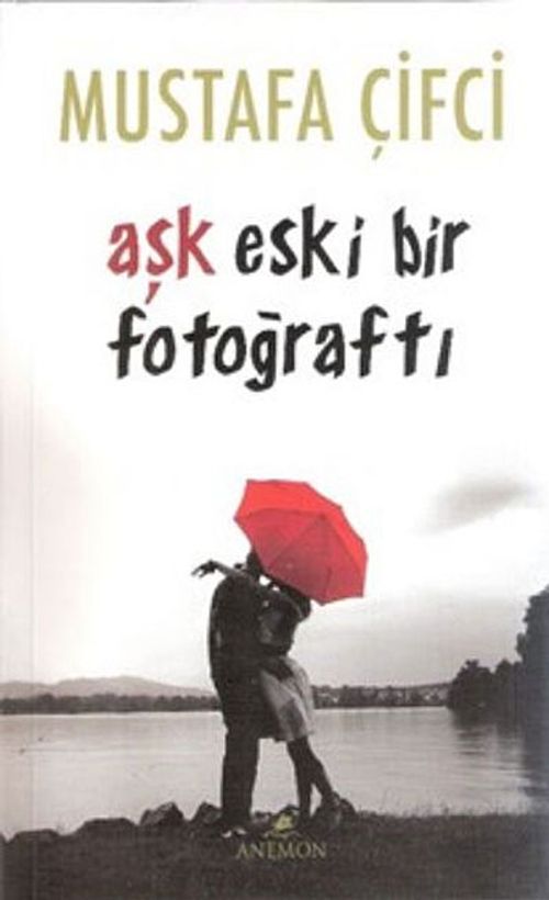 Aşk Eski Bir Fotoğraftı