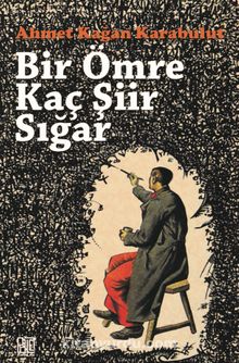 Bir Ömre Kaç Şiir Sığar - Ahmet Kağan Karabulut