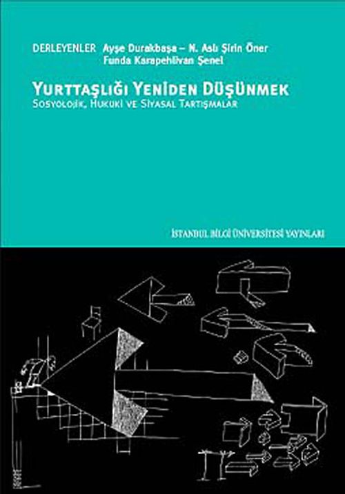 Yurttaşlığı Yeniden Düşünmek & Sosyolojik, Hukuki ve Siyasal Tartışmalar