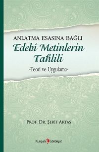 Anlatma Esasına Bağlı Edebi Metinlerin Tahlili & Teori ve Uygulama