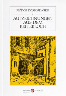 Aufzeichnungen aus dem Kellerloch - Fyodor Mihailoviç Dostoyevski
