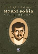Bir Meçhul Kahraman Hasbi Şahin