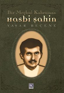 Bir Meçhul Kahraman Hasbi Şahin