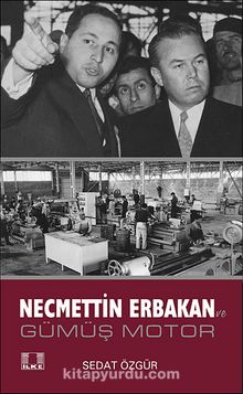 Necmettin Erbakan ve Gümüş Motor - Sedat Özgür
