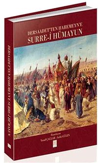 Dersaadet'ten Harameyn'e Surre-i Hümayun (Ciltli)