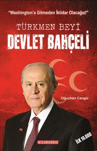 Türkmen Beyi Devlet Bahçeli & Washington'a Gitmeden İktidar Olacağız