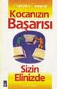 Kocanızın Başarısı Sizin Elinizde