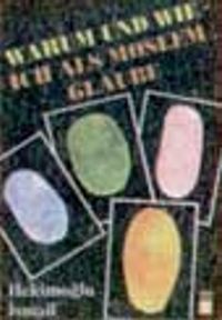 Warum Und Wıp Ich Als Moslem Glaube