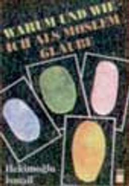 Warum Und Wıp Ich Als Moslem Glaube