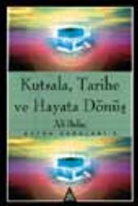 Kutsala, Tarihe ve Hayata Dönüş