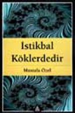 İstikbal Köklerdedir