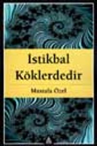 İstikbal Köklerdedir