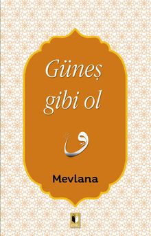 Güneş Gibi Ol