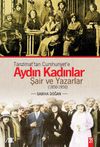 Tanzimat'tan Cumhuriyet'e Aydın Kadınlar & Şair ve Yazarlar (1850-1950)