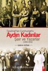 Tanzimat'tan Cumhuriyet'e Aydın Kadınlar & Şair ve Yazarlar (1850-1950)