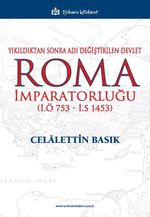 Roma İmparatorluğu & Yıkıldıktan Sonra Adı Değiştirilen Devlet