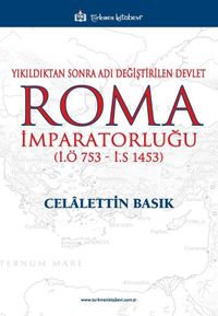 Roma İmparatorluğu & Yıkıldıktan Sonra Adı Değiştirilen Devlet