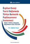 Örgütsel Ekoloji Teorisi Bağlamında Türkiye Bankacılık Popülasyonunun İncelenmesi